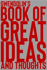 Gwendolin's Book of Great Ideas and Thoughts