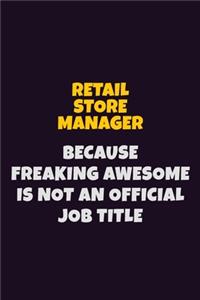 Retail Store Manager, Because Freaking Awesome Is Not An Official Job Title