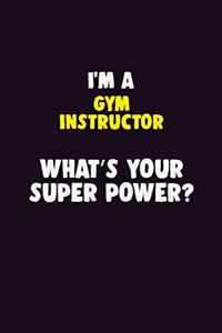 I'M A Gym Instructor, What's Your Super Power?