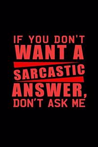 If you don't want a Sarcastic answer, don't ask me.: 110 Game Sheets - 660 Tic-Tac-Toe Blank Games - Soft Cover Book for Kids for Traveling & Summer Vacations - Mini Game - Clever Kids - 110 Lined page