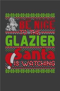 Be Nice To The Glazier Santa Is Watching