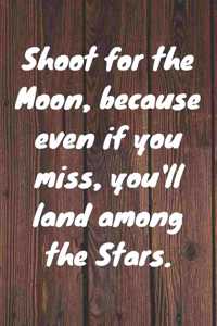 Shoot for the Moon, because even if you miss, you'll land among the Stars. Happy 35th Birthday!