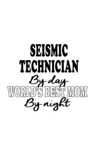 Seismic Technician By Day World's Best Mom By Night