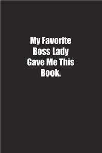 My Favorite Boss Lady Gave Me This Book.