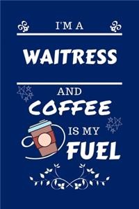 I'm A Waitress And Coffee Is My Fuel