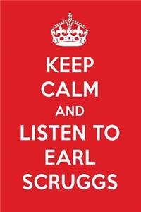 Keep Calm and Listen to Earl Scruggs: Earl Scruggs Designer Notebook