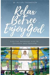 Relax Be Free Enjoy God
