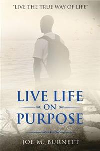 Live Life on Purpose