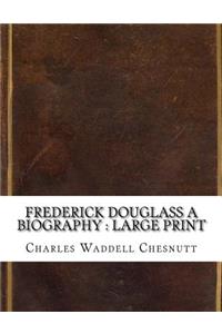 Frederick Douglass A Biography