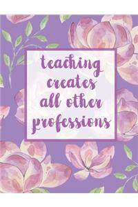 Teaching Creates All Other Professions