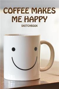 Coffee Makes Me Happy Sketchbook