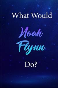 What Would Noah Flynn Do?