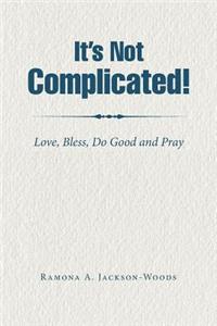It's Not Complicated!