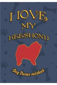 I Love My Keeshond - Dog Owner Notebook