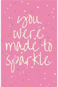 You Were Made to Sparkle