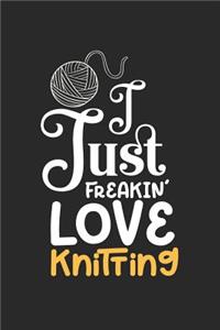I Just Freakin' Love Knitting