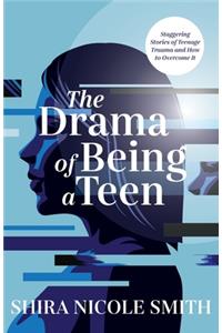 The Drama of Being A Teen