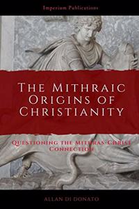 Mithraic Origins of Christianity