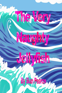 VERY Naughty Jellyfish