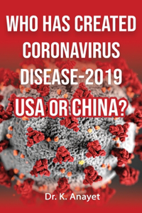 Who Has Created Coronavirus Disease-2019 USA or China?