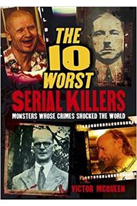 10 Worst Serial Killers