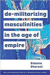 DE MILITARIZING MASCULINITIES