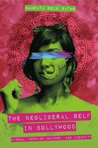 The Neoliberal Self in Bollywood