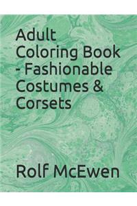 Adult Coloring Book - Fashionable Costumes & Corsets