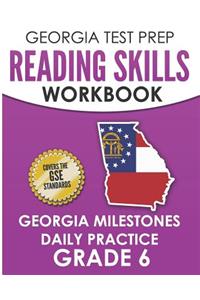 GEORGIA TEST PREP Reading Skills Workbook Georgia Milestones Daily Practice Grade 6