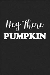 Hey There Pumpkin