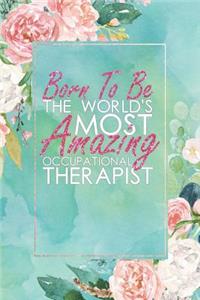 Born to Be the World's Most Amazing Occupational Therapist