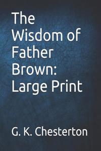 The Wisdom of Father Brown: Large Print