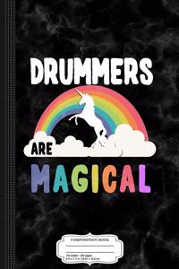 Drummers Are Magical Composition Notebook