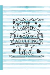 Coffee Because Adulting Is Hard