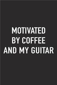 Motivated by Coffee and My Guitar