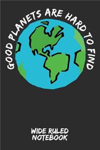 Good Planets Are Hard to Find: Wide Ruled Notebook for School - Grey