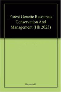 Forest Genetic Resources Conservation And Management (Hb 2023)