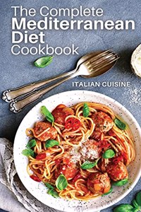 The Complete Mediterranean Diet Cookbook