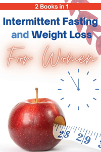 Intermittent Fasting and Weight Loss for Women - 2 Books in 1