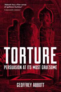 Torture: Persuasion at Its Most Gruesome