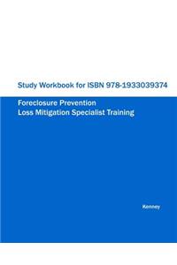Study Workbook for ISBN 978-1933039374 Foreclosure Prevention Loss Mitigation Specialist Training