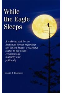 While the Eagle Sleeps (Hard Cover Edition)