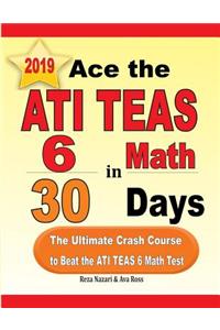 Ace the ATI TEAS 6 Math in 30 Days