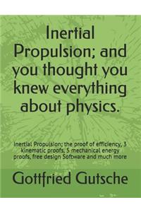 Inertial Propulsion; And You Thought You Knew Everything about Physics.