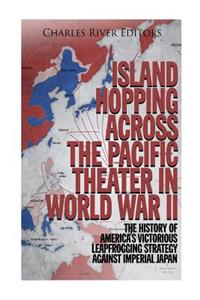 Island Hopping across the Pacific Theater in World War II