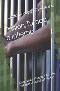 Prisión, Tumba o Infierno