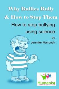 Why Bullies Bully and How to Stop Them Using Science