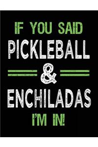 If You Said Pickleball & Enchiladas I'm In