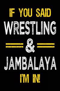 If You Said Wrestling & Jambalaya I'm in