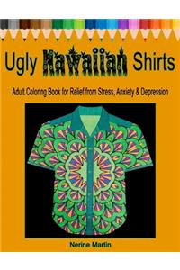 Ugly Hawaiian Shirts Adult Coloring Book for Relief from Stress, Anxiety & Depression